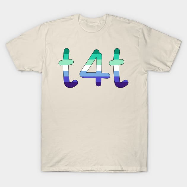 t4t (Gay Man Pride Colors) T-Shirt by dikleyt